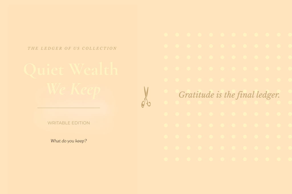 Quiet Wealth We Keep - writable Heirloom Journal | The Ledger of Us - Chocolate Edition No.01 | Softcover journal with inside prints(100/200 pages)