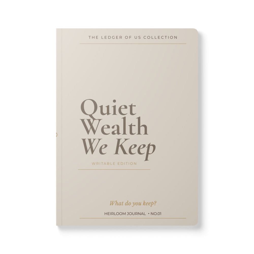 Quiet Wealth We Keep - Heirloom Journal No.01 | Ledger Cream Edition - The ledger of Us Collection Softcover journal with inside prints