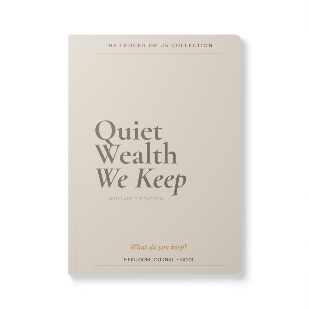 Quiet Wealth We Keep - Heirloom Journal No.01 | Ledger Cream Edition - The ledger of Us Collection Softcover journal with inside prints